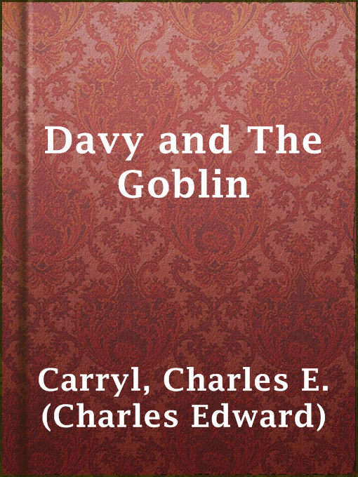 Title details for Davy and The Goblin by Charles E. (Charles Edward) Carryl - Available